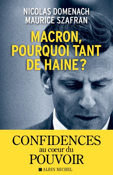 Macron pourquoi tant de Haine? Albin Michel ©AGuilhot
