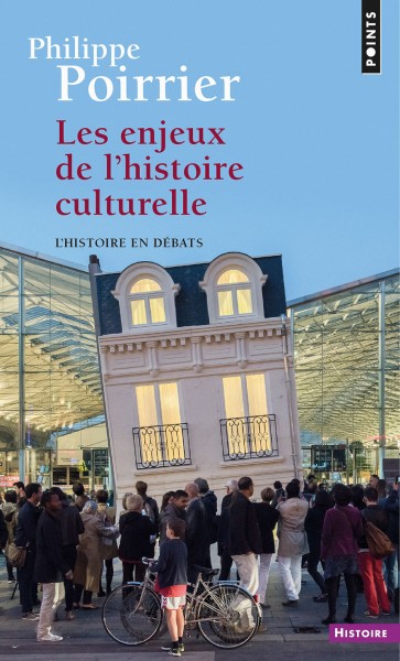 Les Enjeux de l histoire culturelle Philippe Poirrier poche Seuil